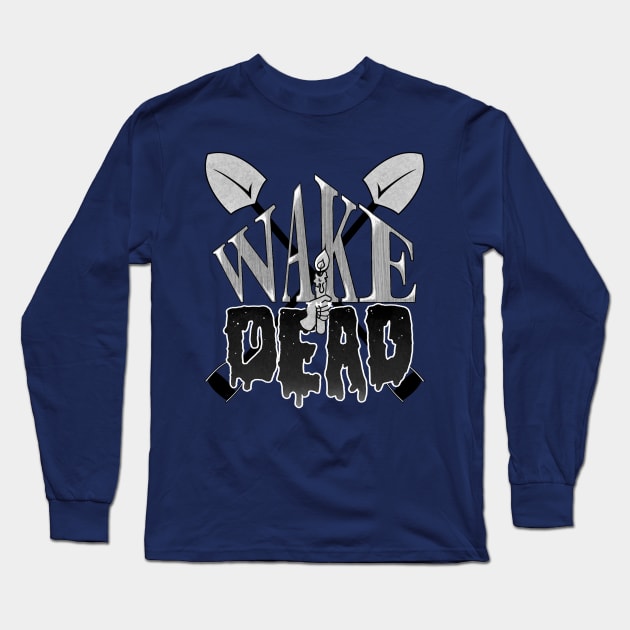 Wake the Dead Long Sleeve T-Shirt by CountessKra